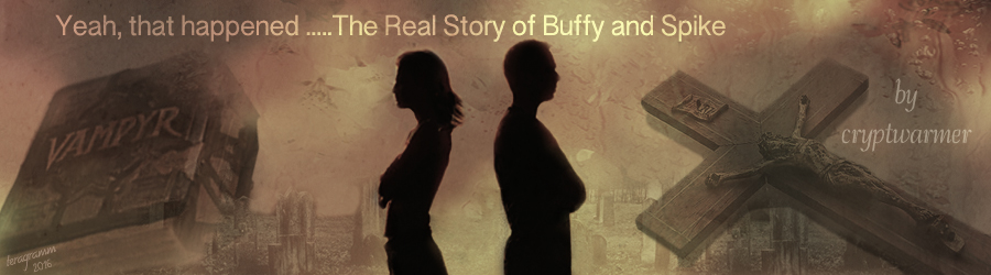 Yeah, that happened...The Real Story of Buffy and Spike