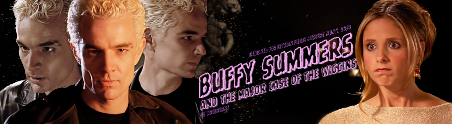 Buffy Summers and the Major Case of the Wiggins